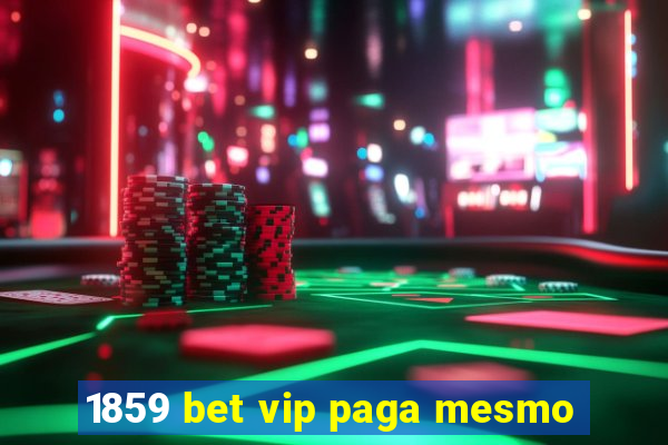 1859 bet vip paga mesmo